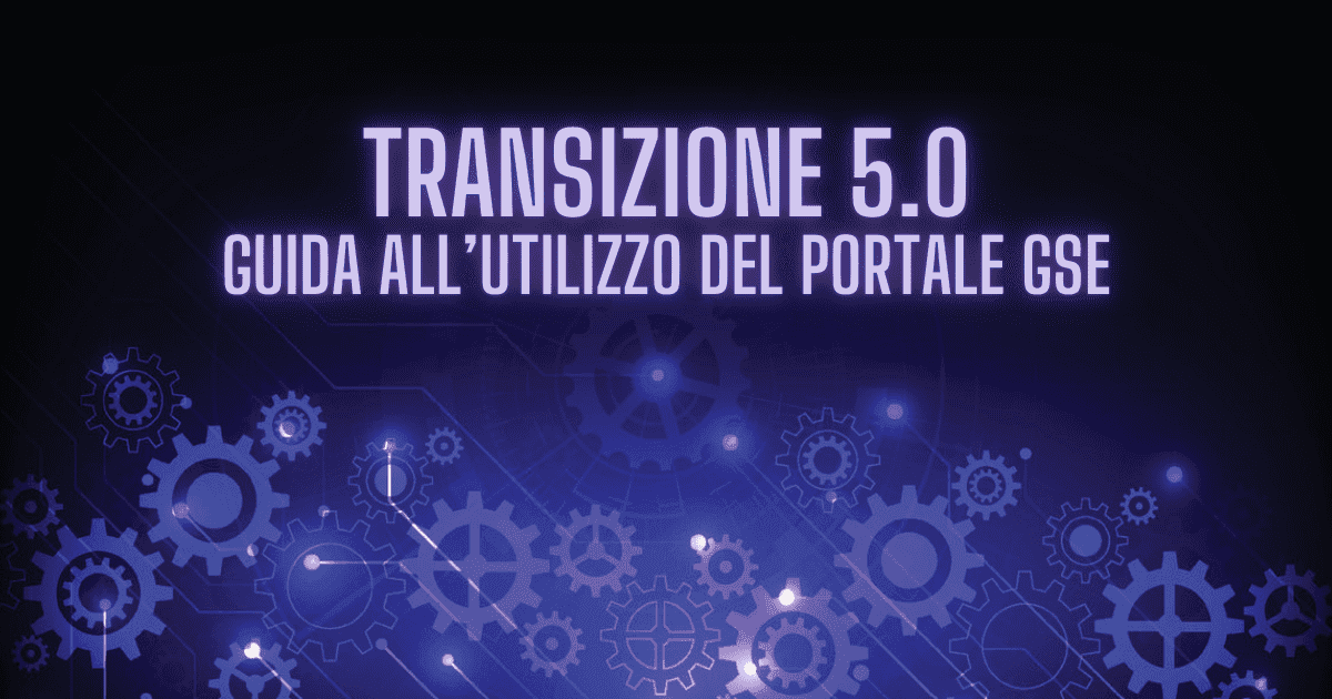 Sfondo nero e viola a tema tecnologico e futuristico, con ingranaggi stilizzati e il testo "Transizione 5.0 - Guida all'utilizzo del portale GSE"